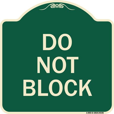 Signmission Designer Series Sign Do Not Block, Green & Tan Heavy-Gauge Aluminum Sign, 18" x 18", G-1818-24156 A-DES-G-1818-24156
